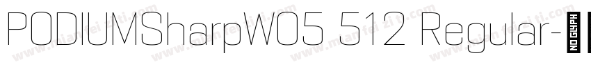 PODIUMSharpW05 512 Regular字体转换